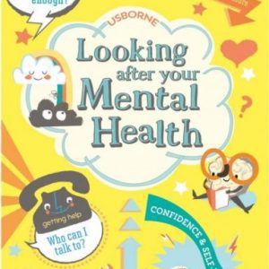Looking after Your Mental Health ( Privind Sănătatea Emotională ) – Usborne
