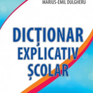 Dictionar Explicativ Scolar – Marius-Emil Dulgheru
