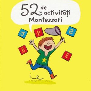 52 de activități Montessori – Stephanie Boudaille-Lorin