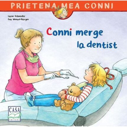 Conni merge la dentist - Liane Schneider, carte despre dentist copii, conni la stomatolog, conni la doctor, carti cu conni, editura casa