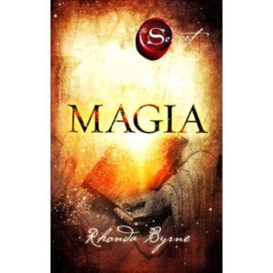 Magia (Secretul) – Rhonda Byrne – Cartea 3