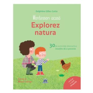 Montessori acasa – Explorez natura – 30 de activitati