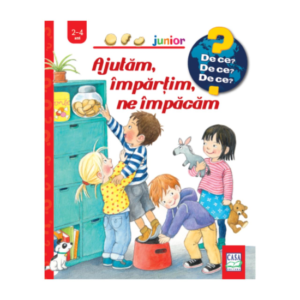 Ajutăm, împărțim, ne împăcăm (2-4 ani)
